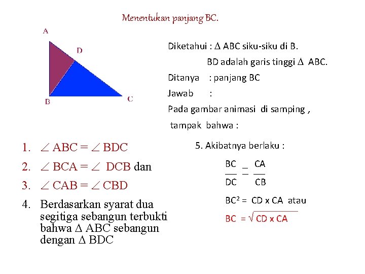 Menentukan panjang BC. Diketahui : ABC siku-siku di B. BD adalah garis tinggi ABC.