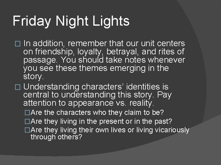 Friday Night Lights In addition, remember that our unit centers on friendship, loyalty, betrayal,