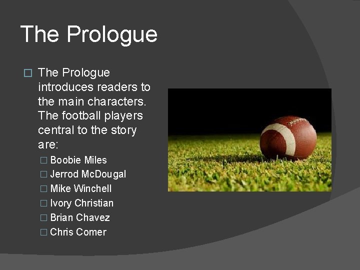 The Prologue � The Prologue introduces readers to the main characters. The football players