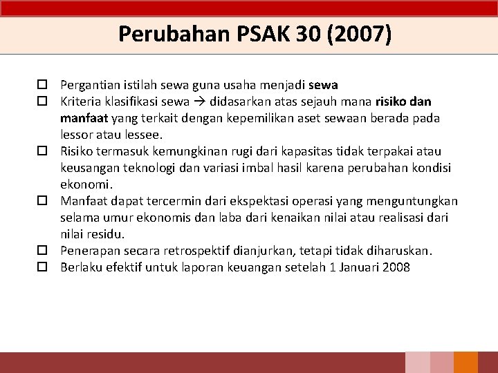 Perubahan PSAK 30 (2007) Pergantian istilah sewa guna usaha menjadi sewa Kriteria klasifikasi sewa