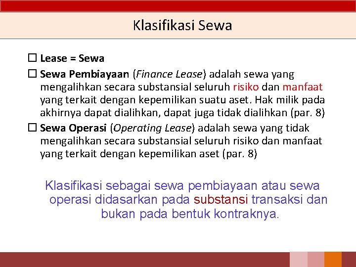 Klasifikasi Sewa Lease = Sewa Pembiayaan (Finance Lease) adalah sewa yang mengalihkan secara substansial