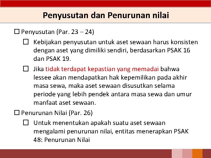 Penyusutan dan Penurunan nilai Penyusutan (Par. 23 – 24) � Kebijakan penyusutan untuk aset