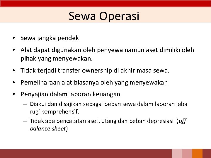 Sewa Operasi • Sewa jangka pendek • Alat dapat digunakan oleh penyewa namun aset