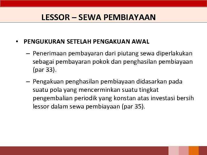 LESSOR – SEWA PEMBIAYAAN • PENGUKURAN SETELAH PENGAKUAN AWAL – Penerimaan pembayaran dari piutang