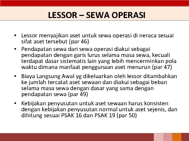 LESSOR – SEWA OPERASI • Lessor menyajikan aset untuk sewa operasi di neraca sesuai