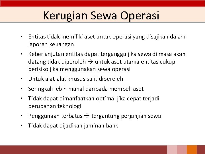 Kerugian Sewa Operasi • Entitas tidak memiliki aset untuk operasi yang disajikan dalam laporan