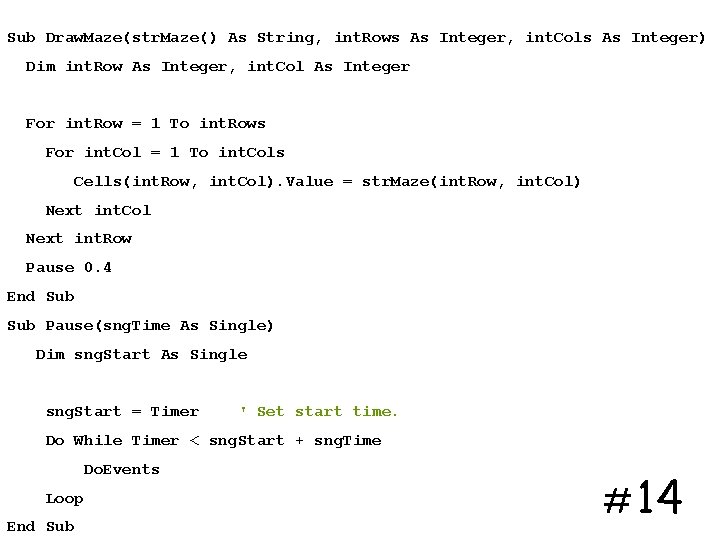 Sub Draw. Maze(str. Maze() As String, int. Rows As Integer, int. Cols As Integer)