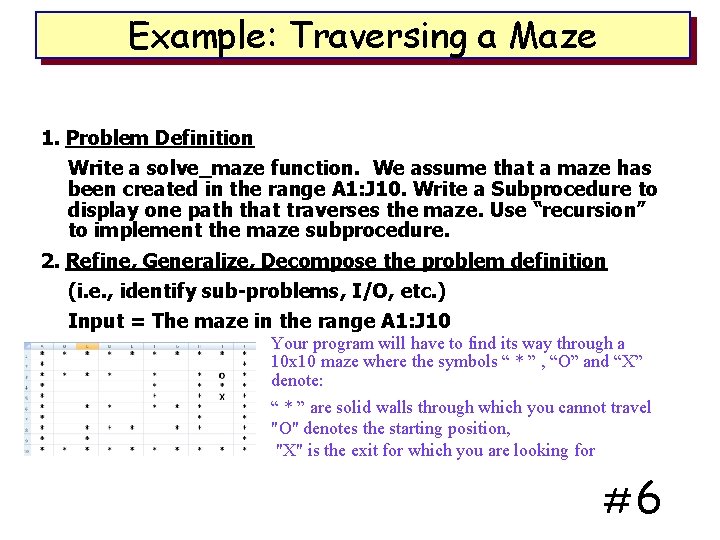 Example: Traversing a Maze 1. Problem Definition Write a solve_maze function. We assume that