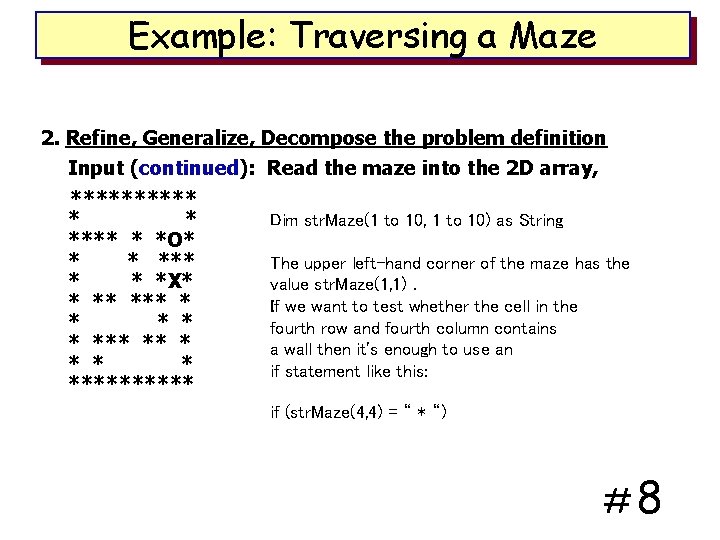 Example: Traversing a Maze 2. Refine, Generalize, Decompose the problem definition Input (continued): Read