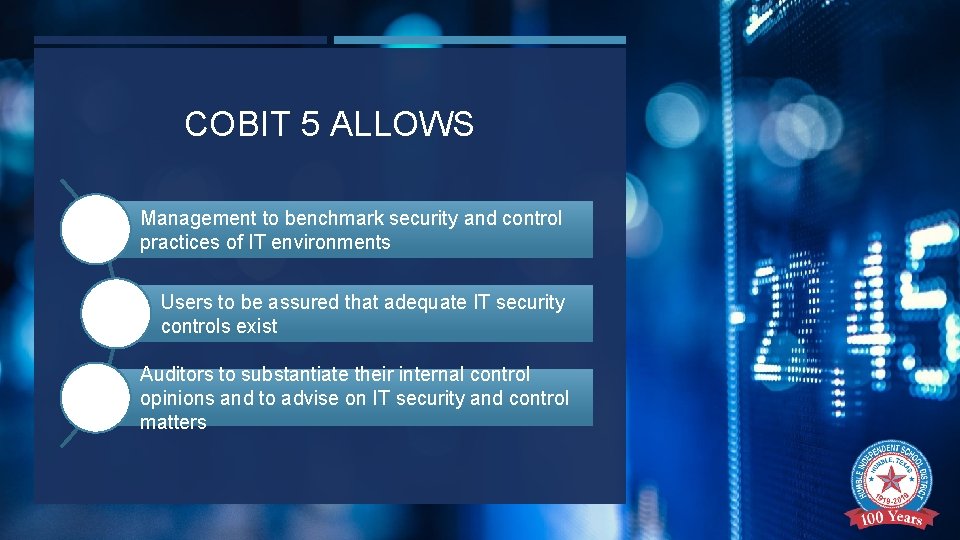 COBIT 5 ALLOWS Management to benchmark security and control practices of IT environments Users