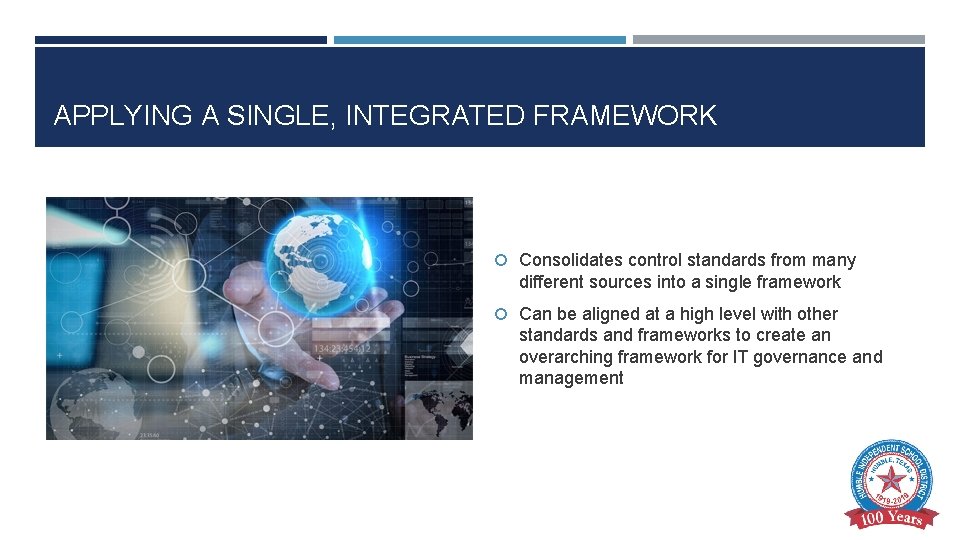 APPLYING A SINGLE, INTEGRATED FRAMEWORK Consolidates control standards from many different sources into a