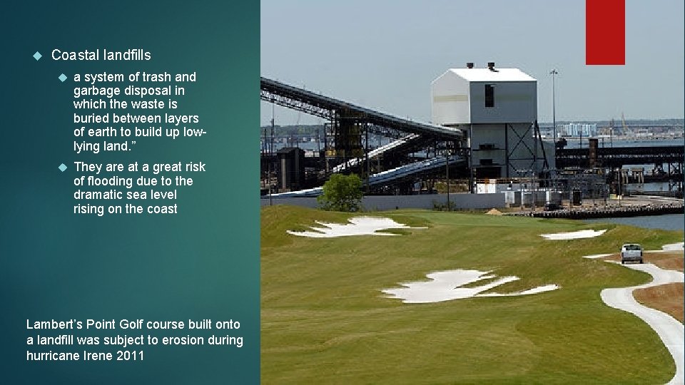  Coastal landfills a system of trash and garbage disposal in which the waste