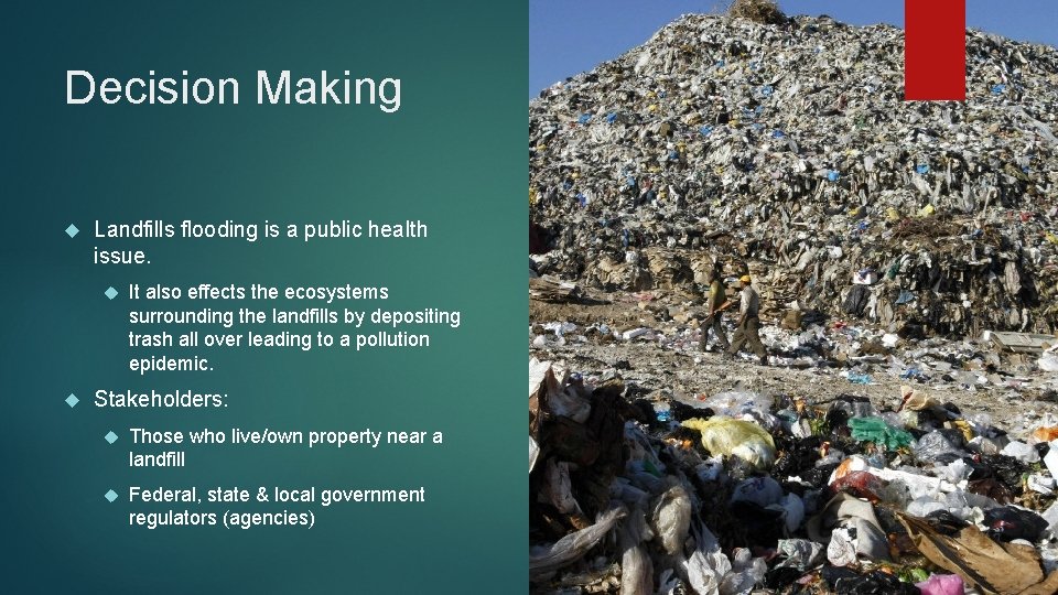 Decision Making Landfills flooding is a public health issue. It also effects the ecosystems