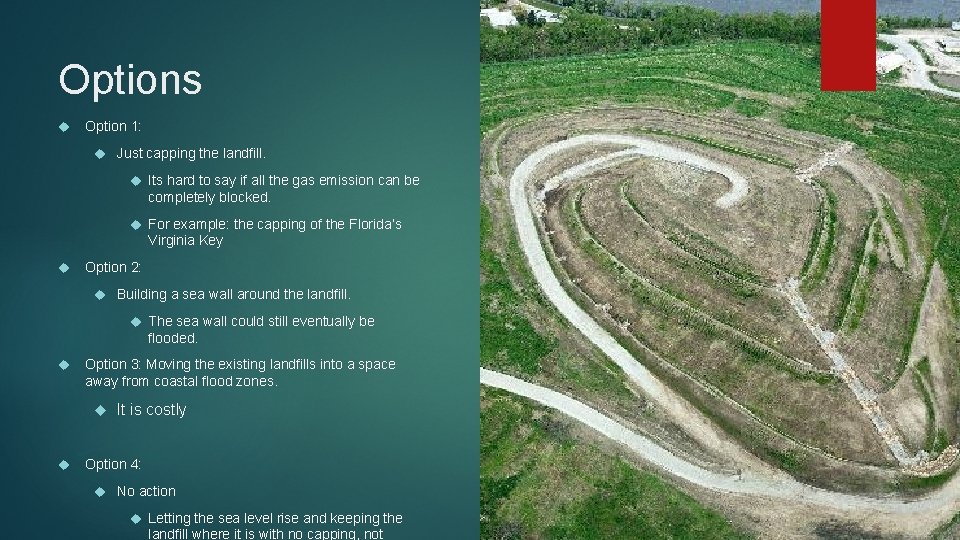 Options Option 1: Just capping the landfill. Its hard to say if all the