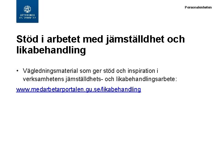  Stöd i arbetet med jämställdhet och likabehandling • Vägledningsmaterial som ger stöd och