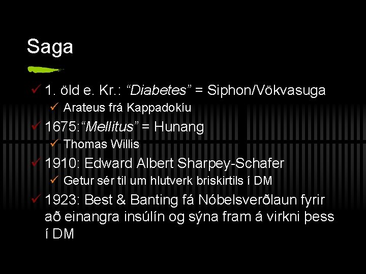 Saga ü 1. öld e. Kr. : “Diabetes” = Siphon/Vökvasuga ü Arateus frá Kappadokíu