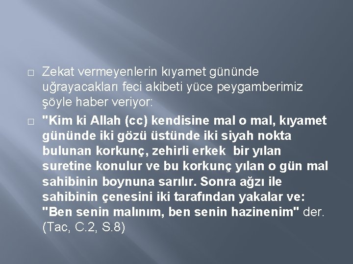 � � Zekat vermeyenlerin kıyamet gününde uğrayacakları feci akibeti yüce peygamberimiz şöyle haber veriyor: