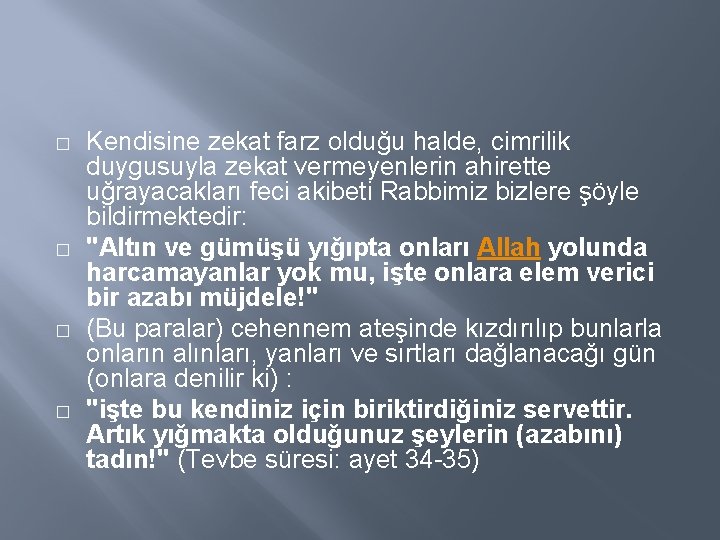 � � Kendisine zekat farz olduğu halde, cimrilik duygusuyla zekat vermeyenlerin ahirette uğrayacakları feci