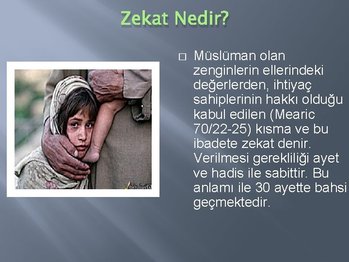 Zekat Nedir? � Müslüman olan zenginlerin ellerindeki değerlerden, ihtiyaç sahiplerinin hakkı olduğu kabul edilen