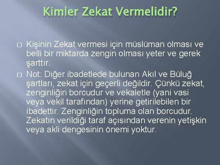 Kimler Zekat Vermelidir? � � Kişinin Zekat vermesi için müslüman olması ve belli bir