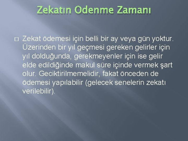 Zekatın Ödenme Zamanı � Zekat ödemesi için belli bir ay veya gün yoktur. Üzerinden