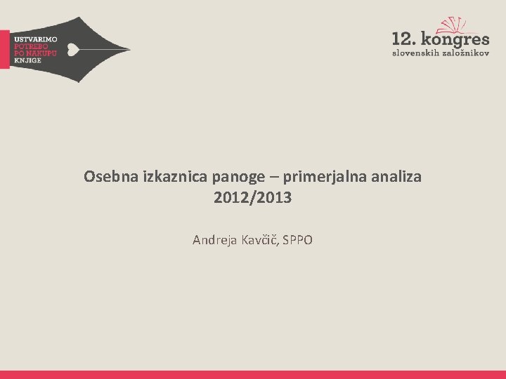 Osebna izkaznica panoge – primerjalna analiza 2012/2013 Andreja Kavčič, SPPO 