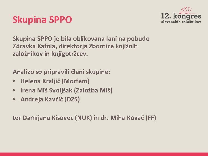 Skupina SPPO je bila oblikovana lani na pobudo Zdravka Kafola, direktorja Zbornice knjižnih založnikov