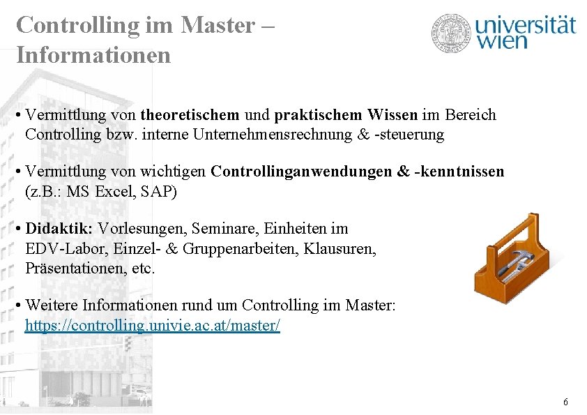 Controlling im Master – Informationen • Vermittlung von theoretischem und praktischem Wissen im Bereich