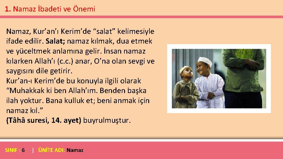 1. Namaz İbadeti ve Önemi Namaz, Kur’an’ı Kerim’de “salat” kelimesiyle ifade edilir. Salat; namaz