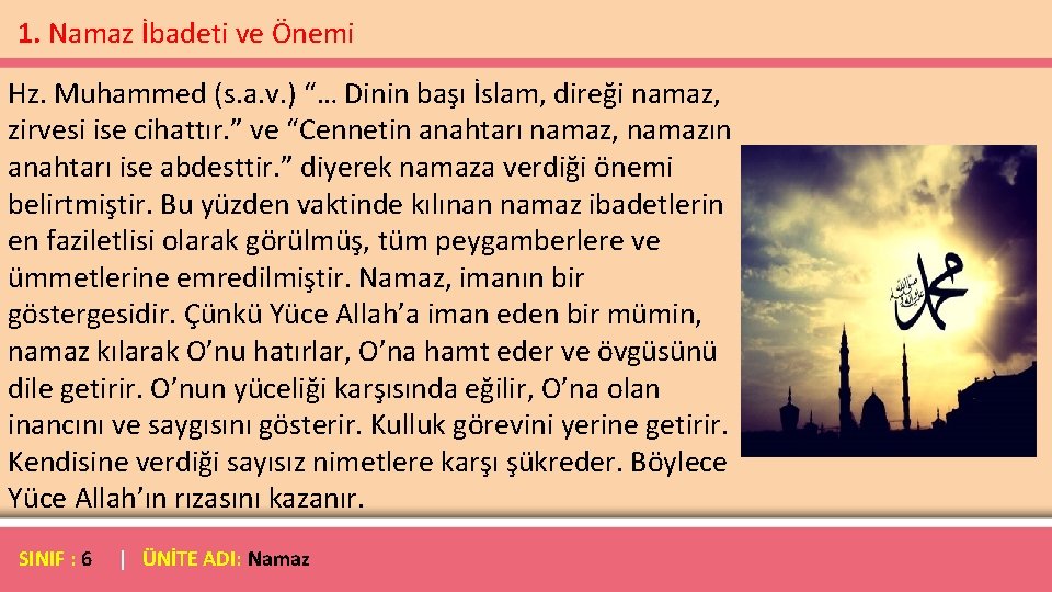 1. Namaz İbadeti ve Önemi Hz. Muhammed (s. a. v. ) “… Dinin başı