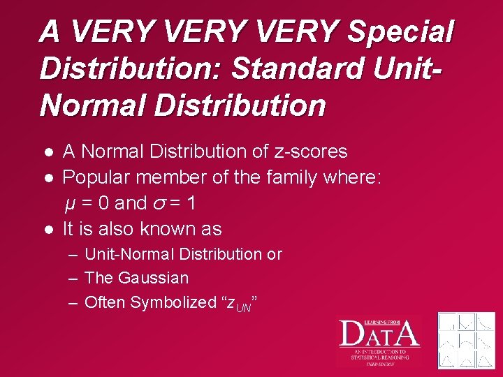 A VERY Special Distribution: Standard Unit. Normal Distribution l l l A Normal Distribution