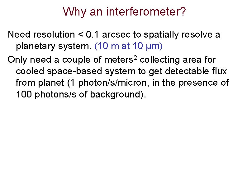 Why an interferometer? Need resolution < 0. 1 arcsec to spatially resolve a planetary