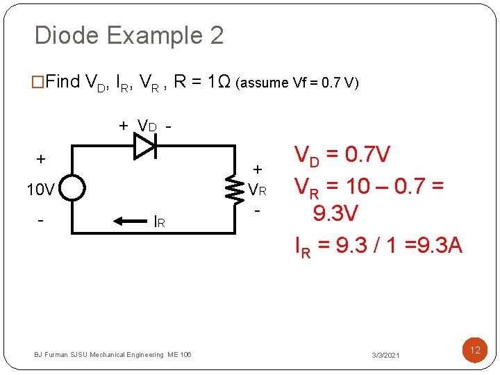 Diode Example 2 �Find VD, IR, VR , R = 1Ω (assume Vf =