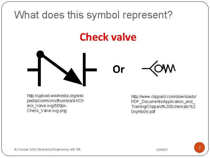 What does this symbol represent? Check valve Or http: //upload. wikimedia. org/wiki pedia/commons/thumb/a/a 1/Ch