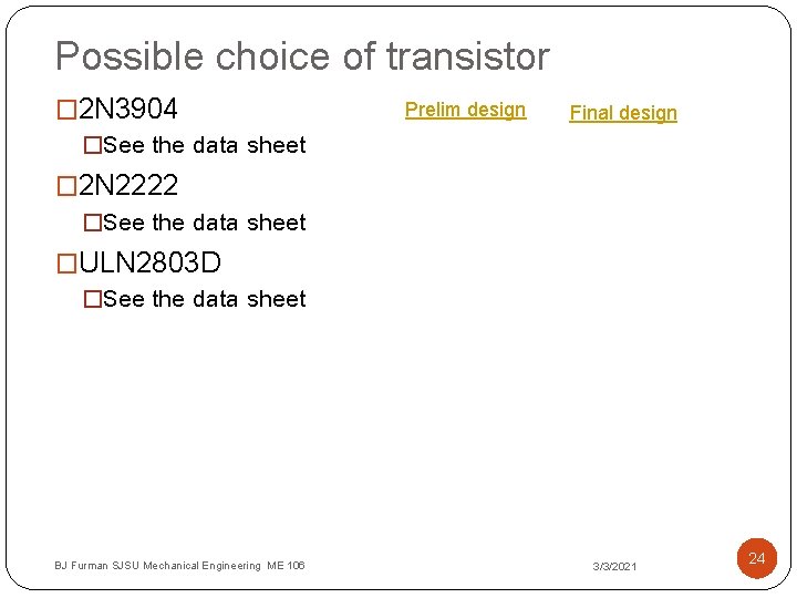 Possible choice of transistor � 2 N 3904 Prelim design Final design �See the
