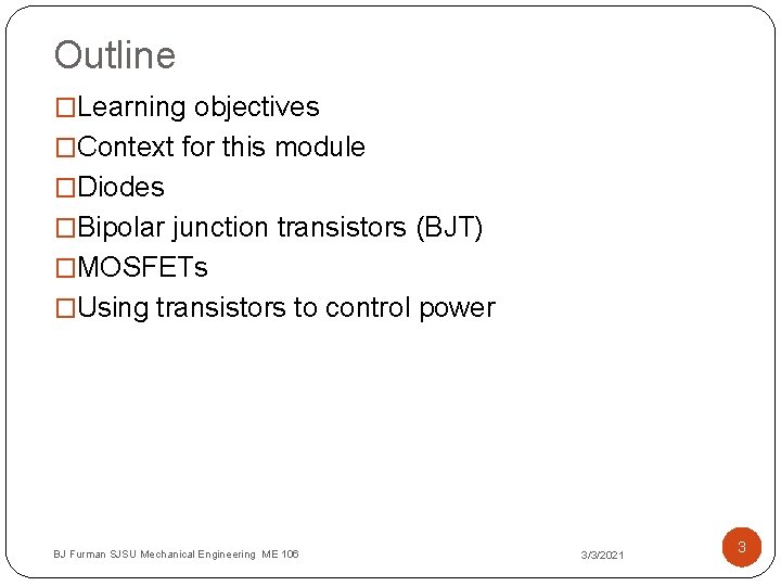 Outline �Learning objectives �Context for this module �Diodes �Bipolar junction transistors (BJT) �MOSFETs �Using