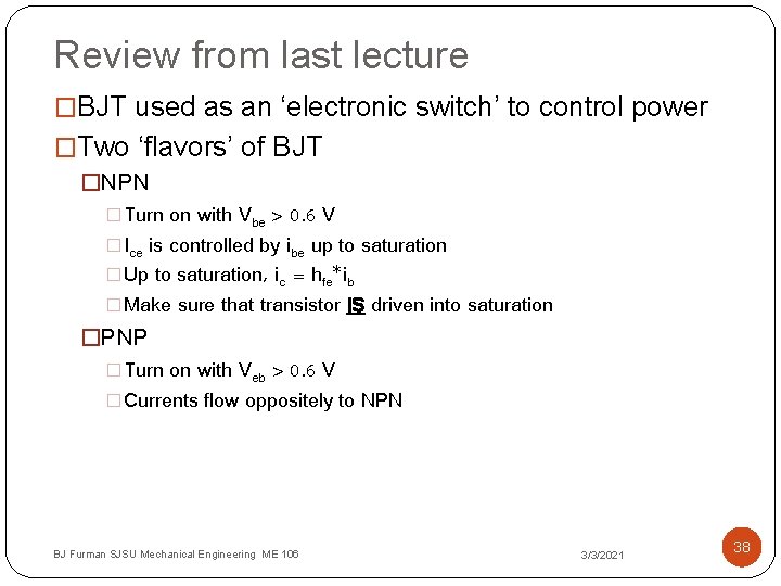Review from last lecture �BJT used as an ‘electronic switch’ to control power �Two