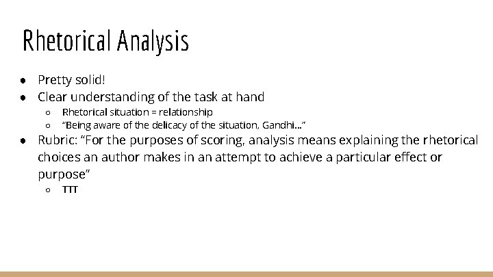 Rhetorical Analysis ● Pretty solid! ● Clear understanding of the task at hand ○