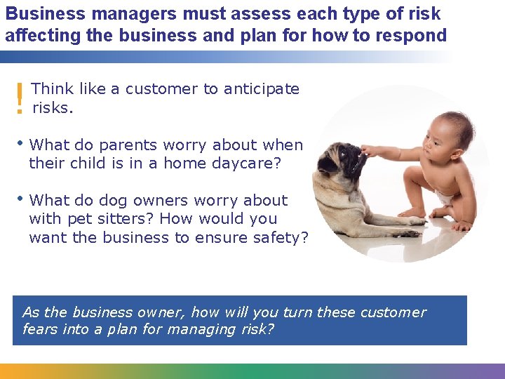 Business managers must assess each type of risk affecting the business and plan for