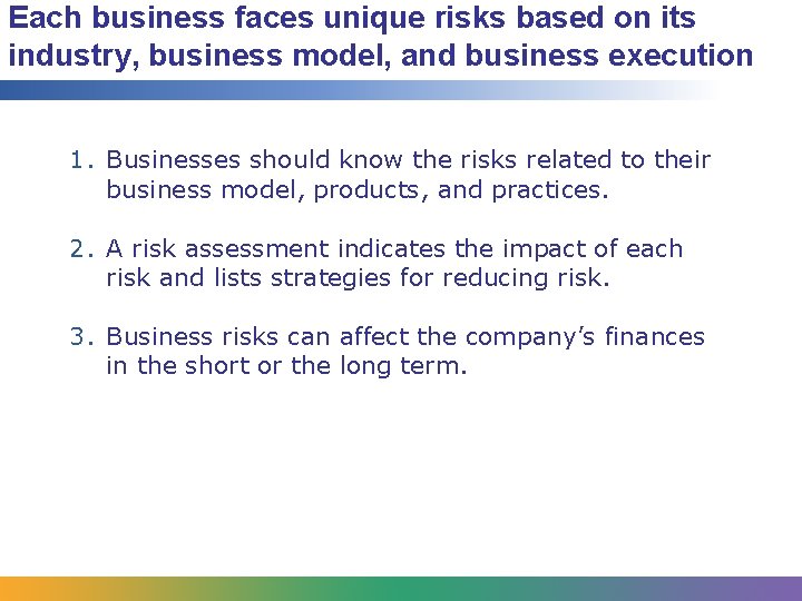 Each business faces unique risks based on its industry, business model, and business execution