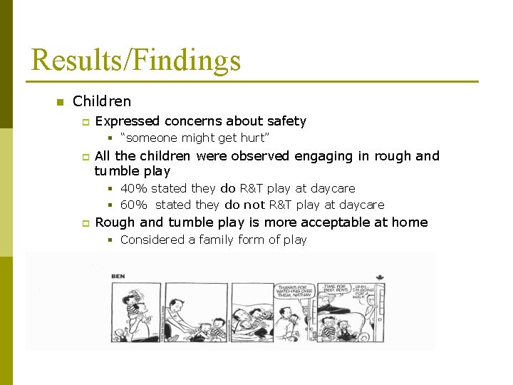 Results/Findings n Children p Expressed concerns about safety § “someone might get hurt” p