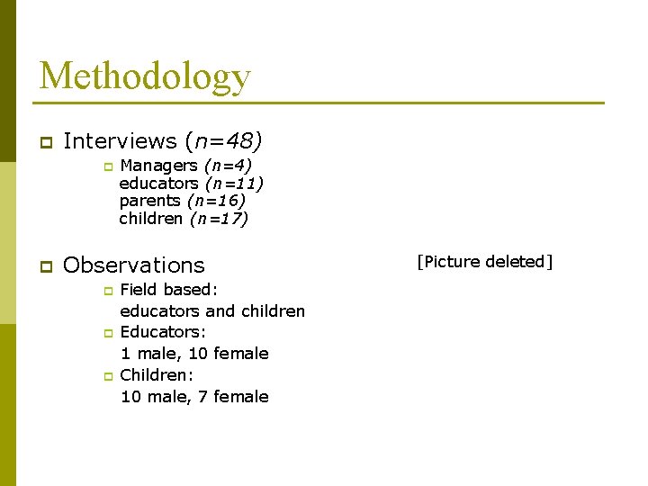 Methodology p Interviews (n=48) p p Managers (n=4) educators (n=11) parents (n=16) children (n=17)