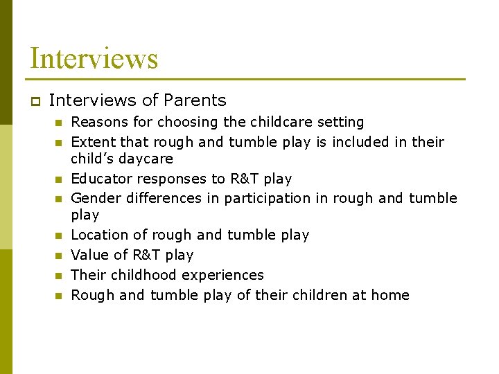 Interviews p Interviews of Parents n n n n Reasons for choosing the childcare