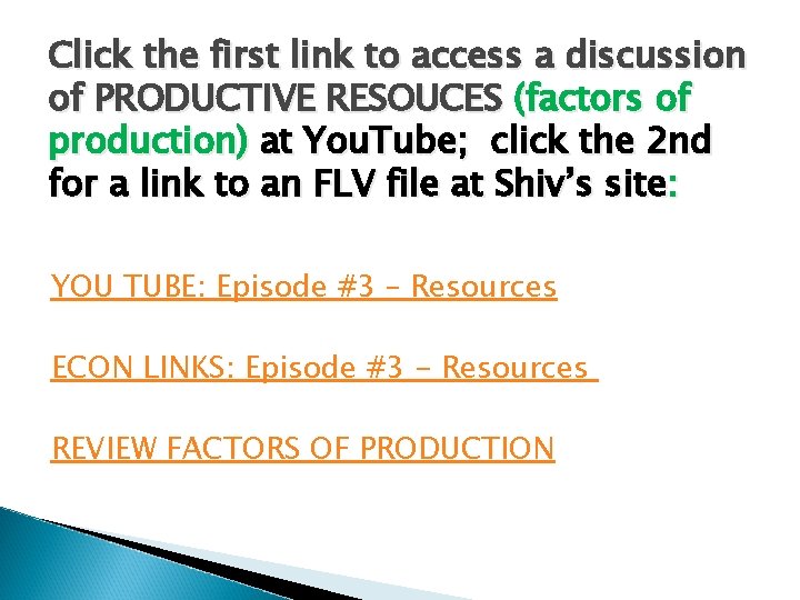 Click the first link to access a discussion of PRODUCTIVE RESOUCES (factors of production)