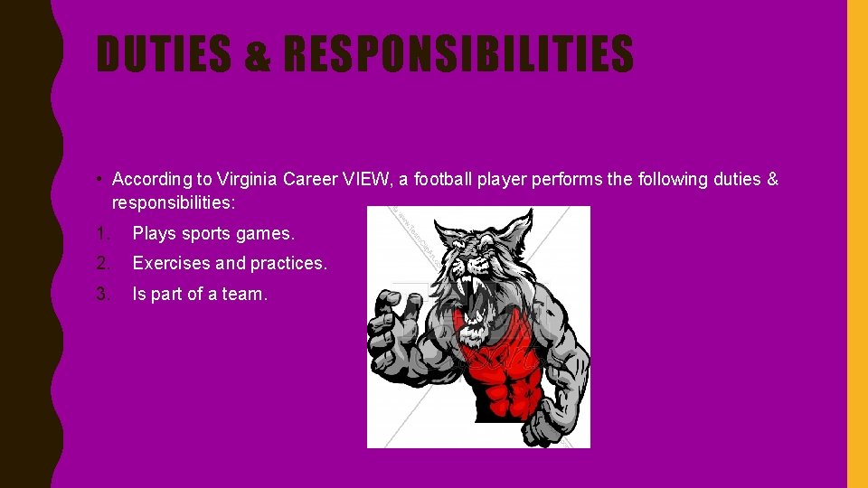 DUTIES & RESPONSIBILITIES • According to Virginia Career VIEW, a football player performs the