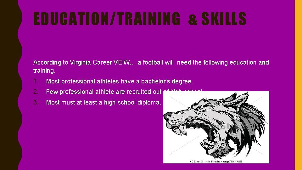 EDUCATION/TRAINING & SKILLS According to Virginia Career VEIW… a football will need the following