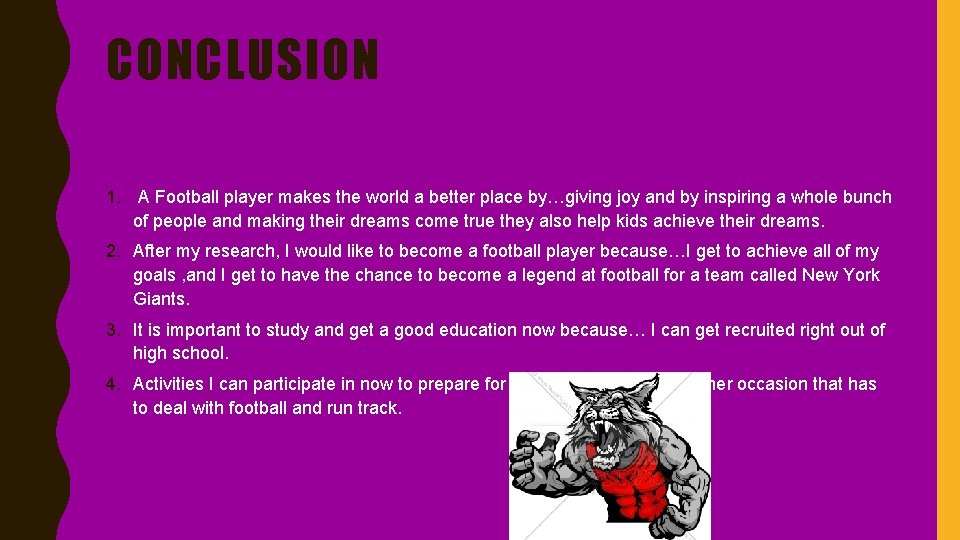 CONCLUSION 1. A Football player makes the world a better place by…giving joy and