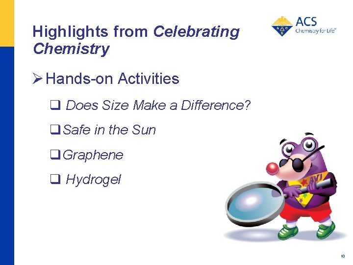 Highlights from Celebrating Chemistry Ø Hands-on Activities q Does Size Make a Difference? q.