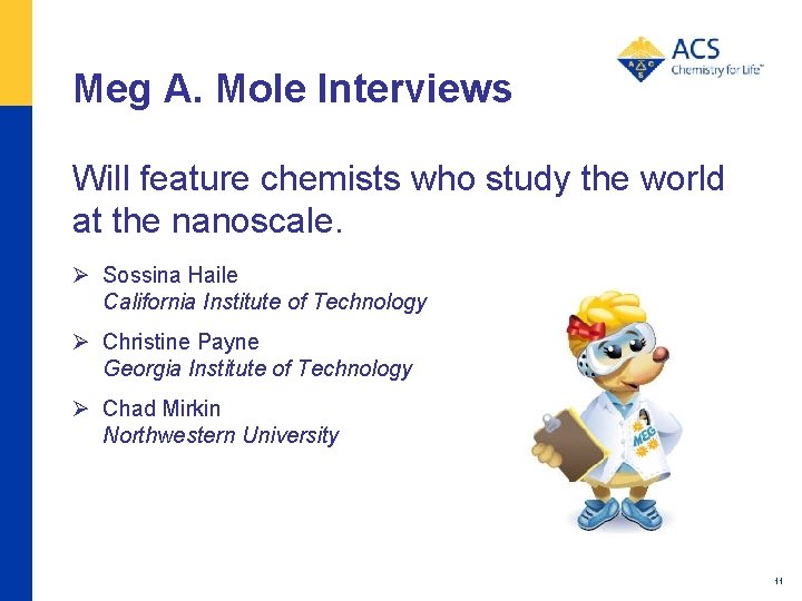 Meg A. Mole Interviews Will feature chemists who study the world at the nanoscale.