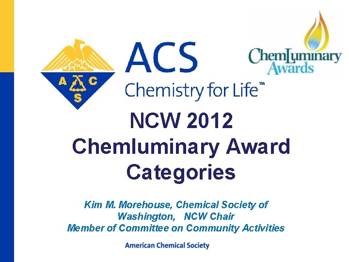 NCW 2012 Chemluminary Award Categories Kim M. Morehouse, Chemical Society of Washington, NCW Chair